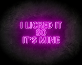 I LICKED IT SO IT'S MINE neon sign - LED neon sign_
