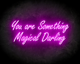 YOU ARE SOMETHING MAGICAL DARLING neon sign - LED neon sign_