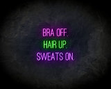 Bra Off, Hair Up, Sweats On neon sign - LED neonsign_