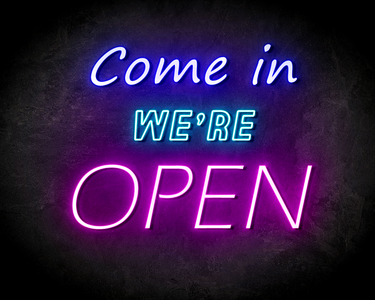 COME IN OPEN WE'RE OPEN neon sign - LED neon sign