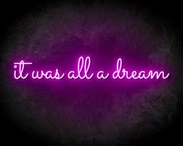 IT WAS ALL A DREAM neon sign - LED neonsign