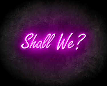 SHALL WE? neon sign - LED neon sign