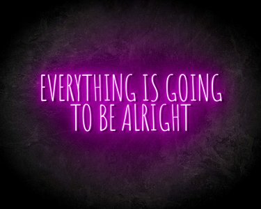 EVERYTHING IS GOING TO BE ALRIGHT neon sign - LED neon sign