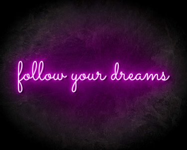 FOLLOW YOUR DREAMS neon sign - LED neon sign