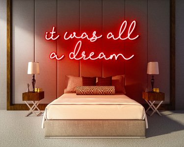 IT WAS ALL A DREAM neon sign - LED neonsign