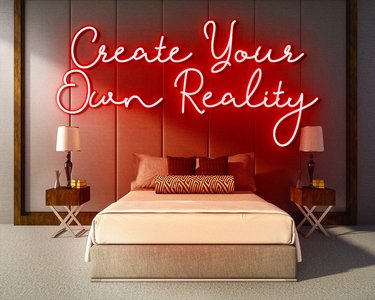 CREATE YOUR OWN REALITY neon sign - LED neonsign